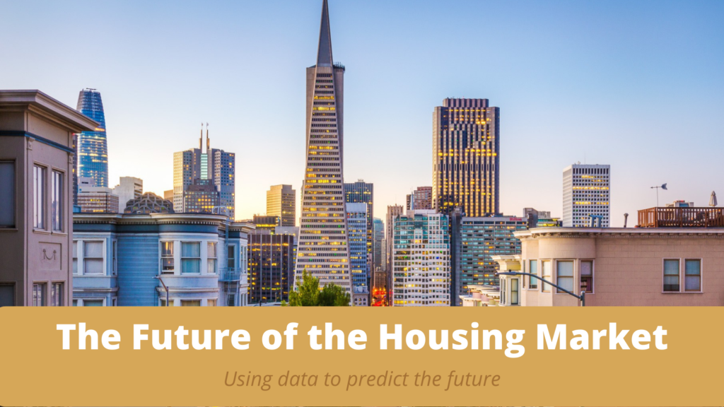 The Future of the housing market, using data to predict the future
