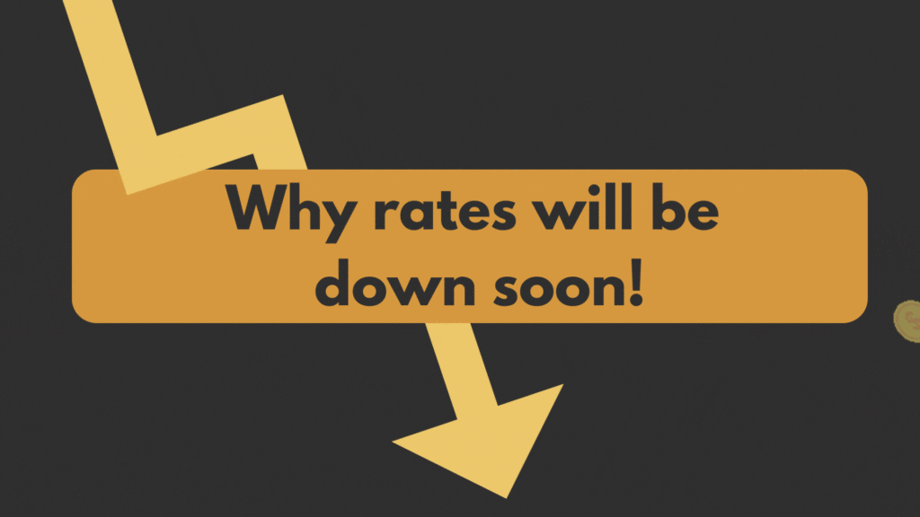 Why rates will be down soon!